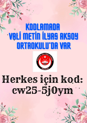 Kodlamada Vali Metin İlyas Aksoy Ortaokulu'da Var.